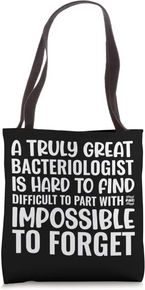 A Truly Great Bacteriologist Is Impossible To Forget Tote Bag