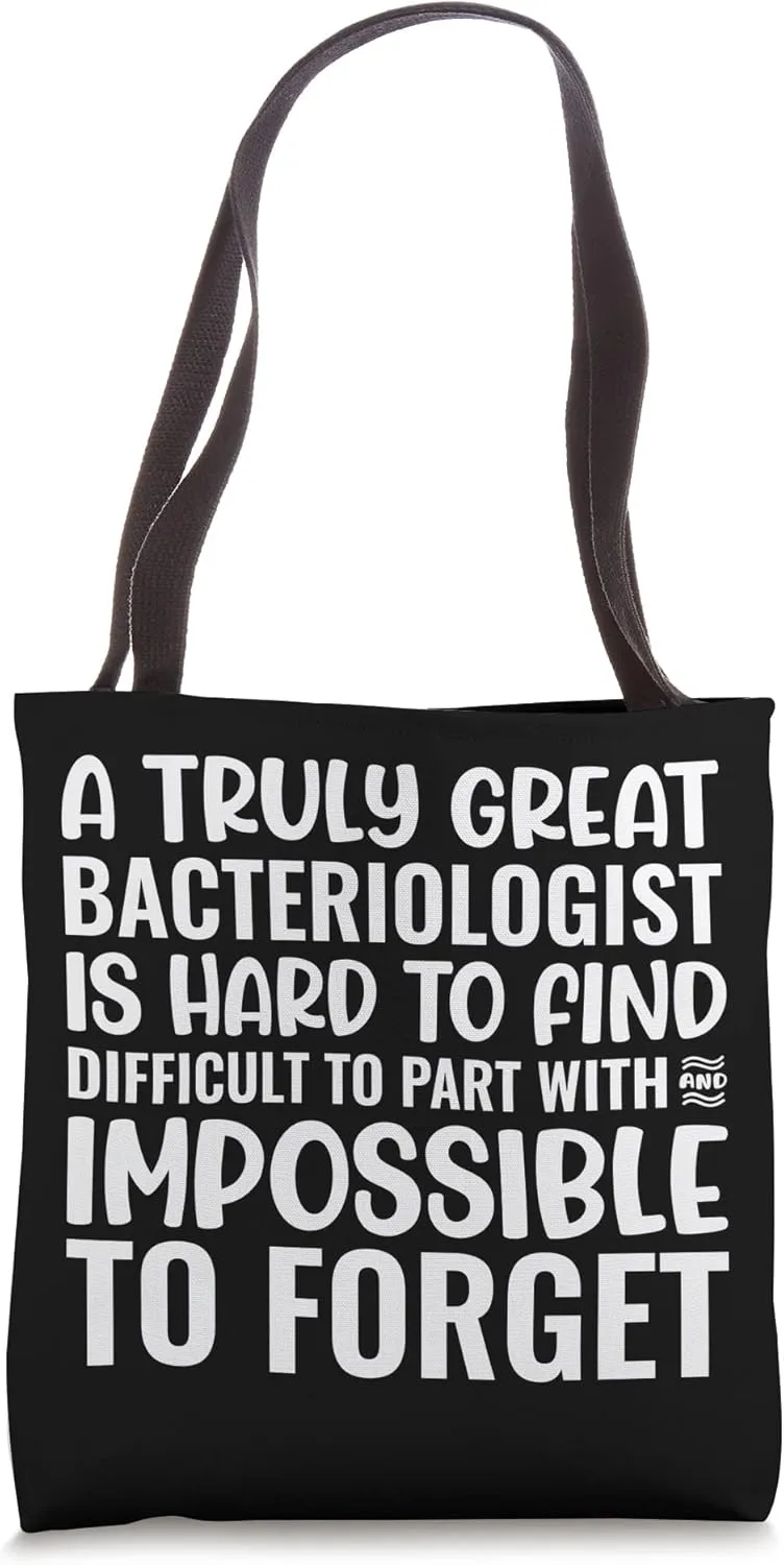 A Truly Great Bacteriologist Is Impossible To Forget Tote Bag