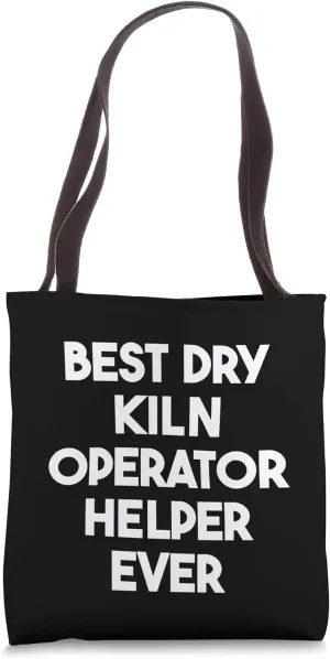 Best Dry Kiln Operator Helper Ever Tote Bag