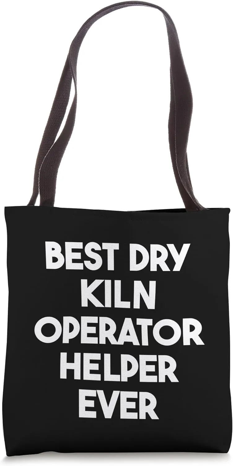 Best Dry Kiln Operator Helper Ever Tote Bag