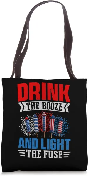 Drink The Booze Light The Fuse 4th Of July USA Fireworks Tote Bag