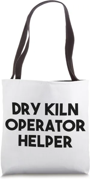 Dry Kiln Operator Helper Tote Bag
