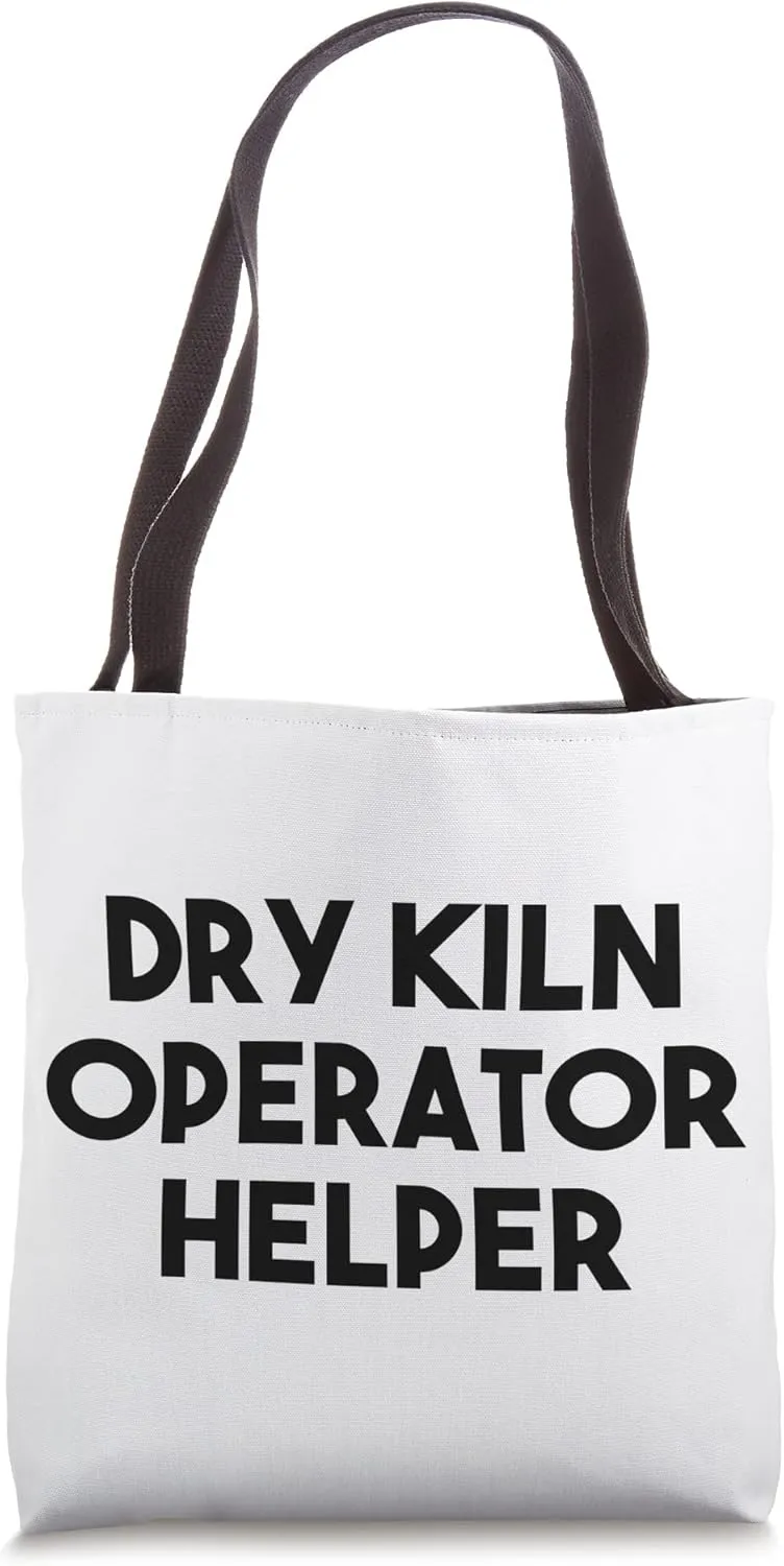 Dry Kiln Operator Helper Tote Bag