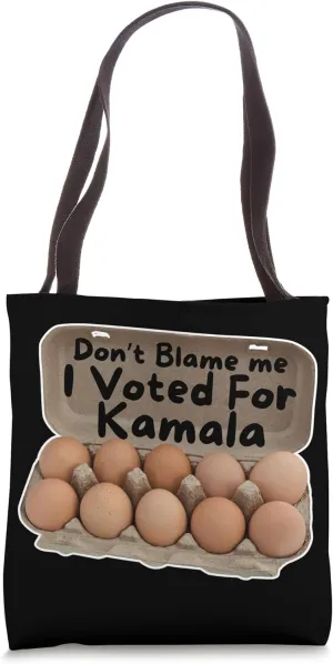 Egg Prices Don't blame me I voted for Kamala Harris Tote Bag