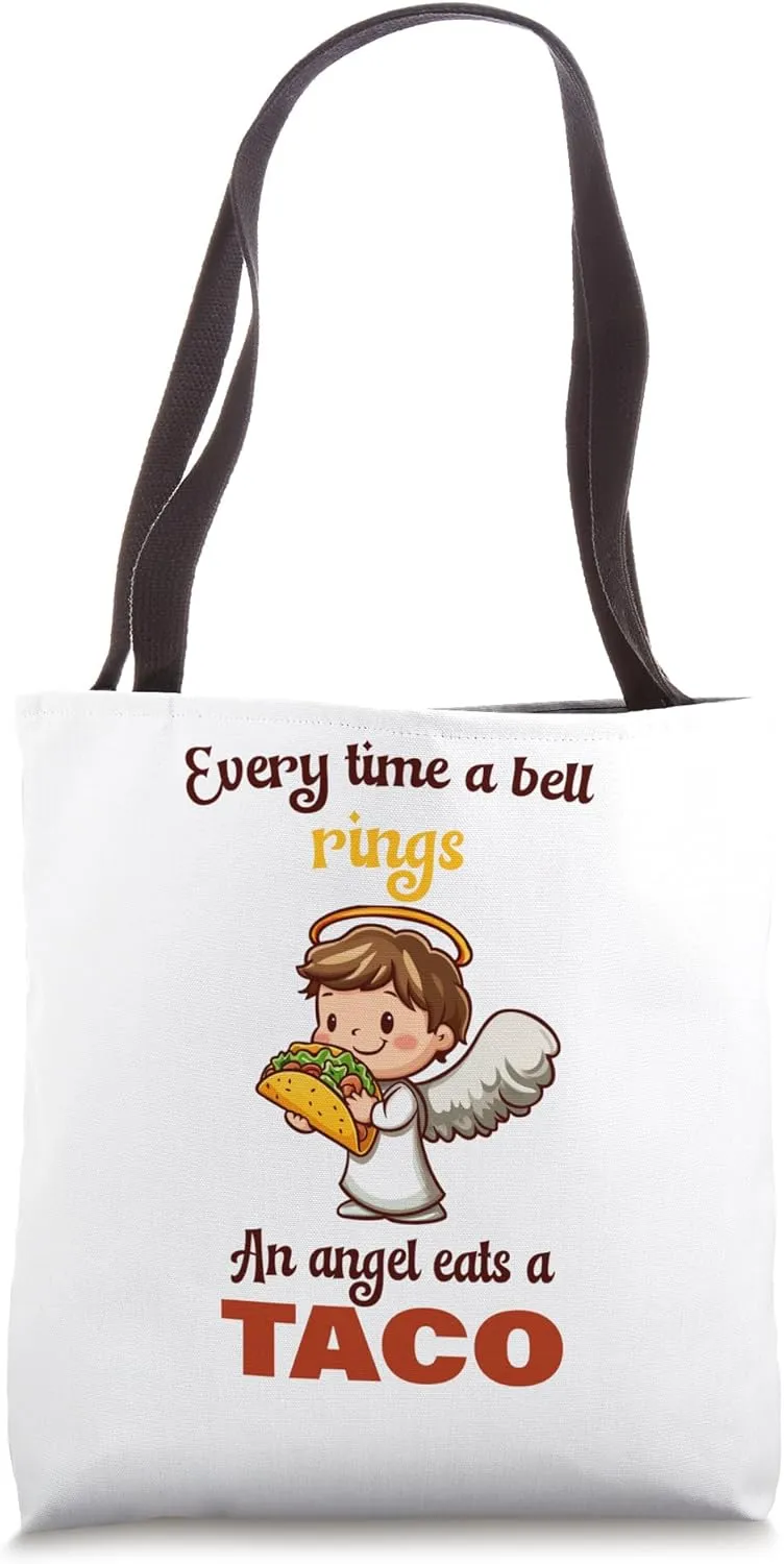 Every time a bell rings an angel eats a taco Tote Bag