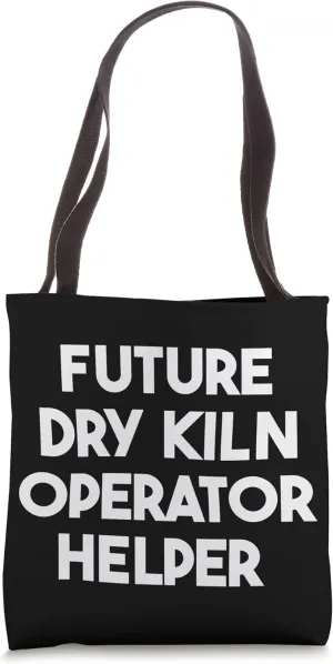 Future Dry Kiln Operator Helper Tote Bag