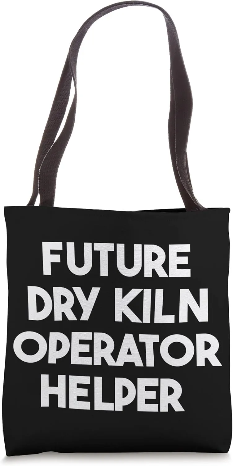 Future Dry Kiln Operator Helper Tote Bag