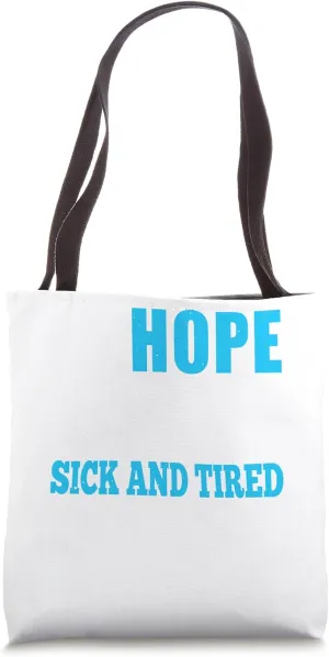 Hope Is A Medicine For A Soul That's Sick And Tired Tote Bag
