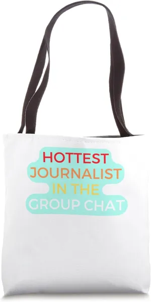 Hottest Journalist In The Group Chat, Funny Group Chat Gifts Tote Bag