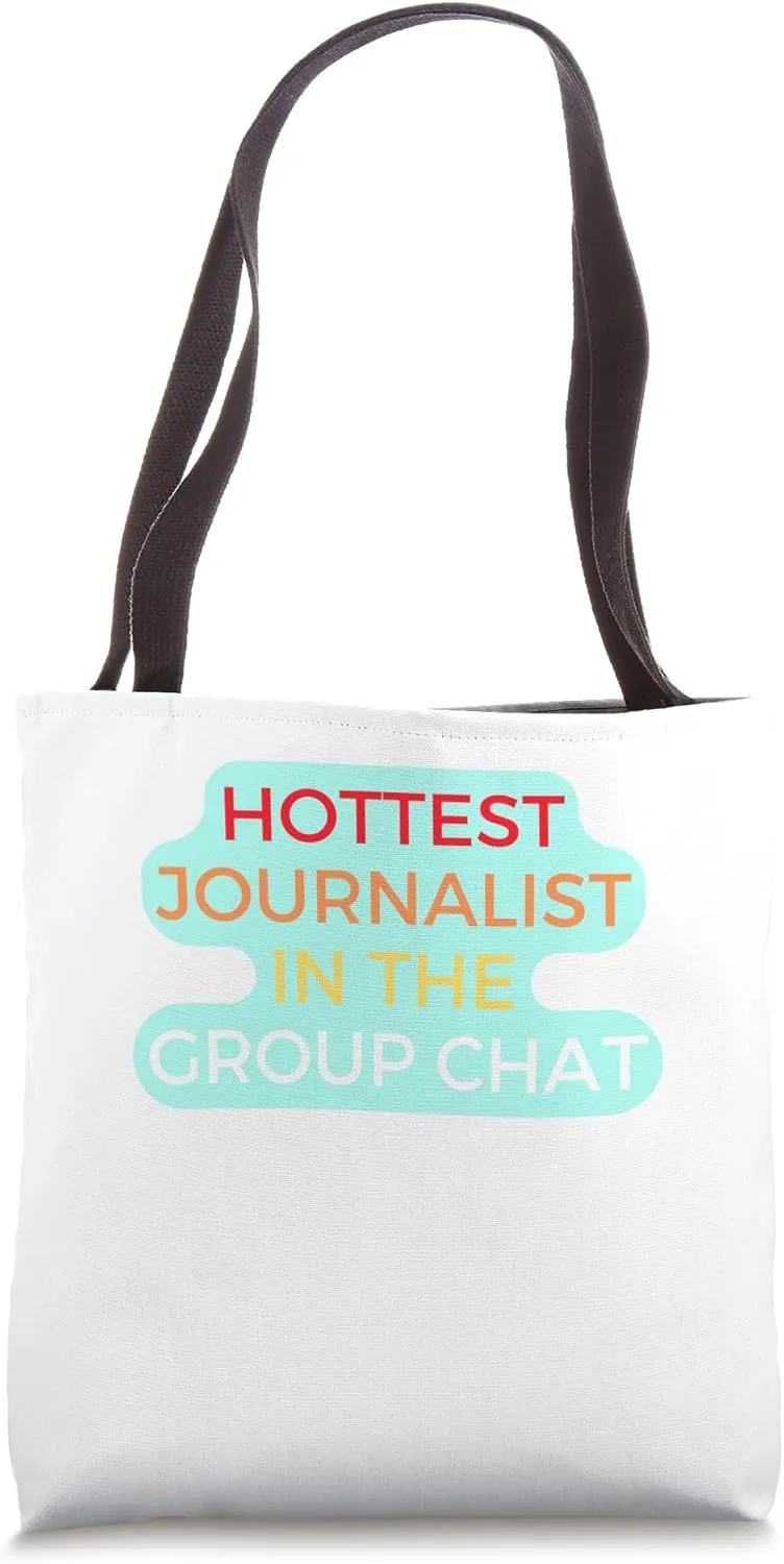 Hottest Journalist In The Group Chat, Funny Group Chat Gifts Tote Bag