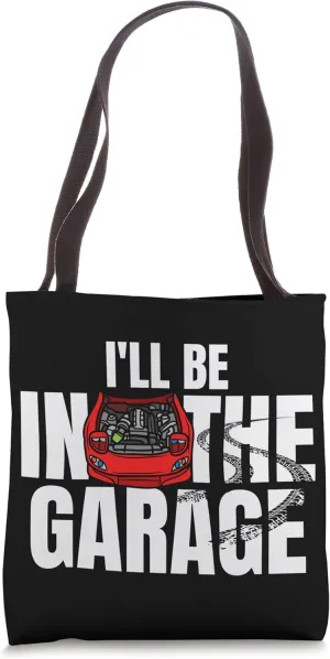 I'll Be In The Garage Piston Tuning Muscle Car Mechanic Tote Bag