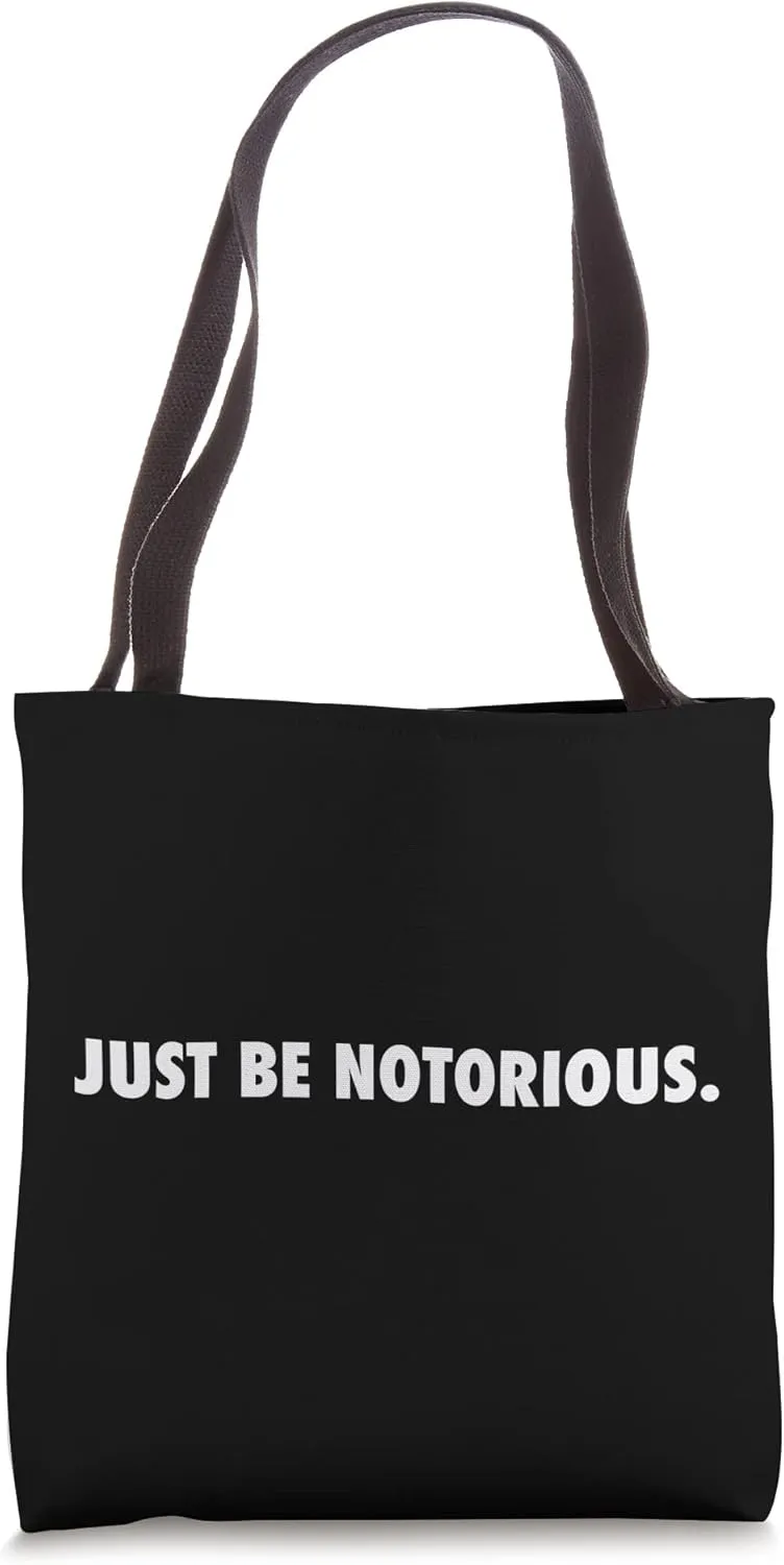 JUST BE NOTORIOUS Tote Bag