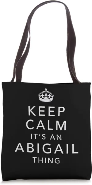 Keep Calm It's An ABIGAIL Thing : First Name Gift : Tote Bag
