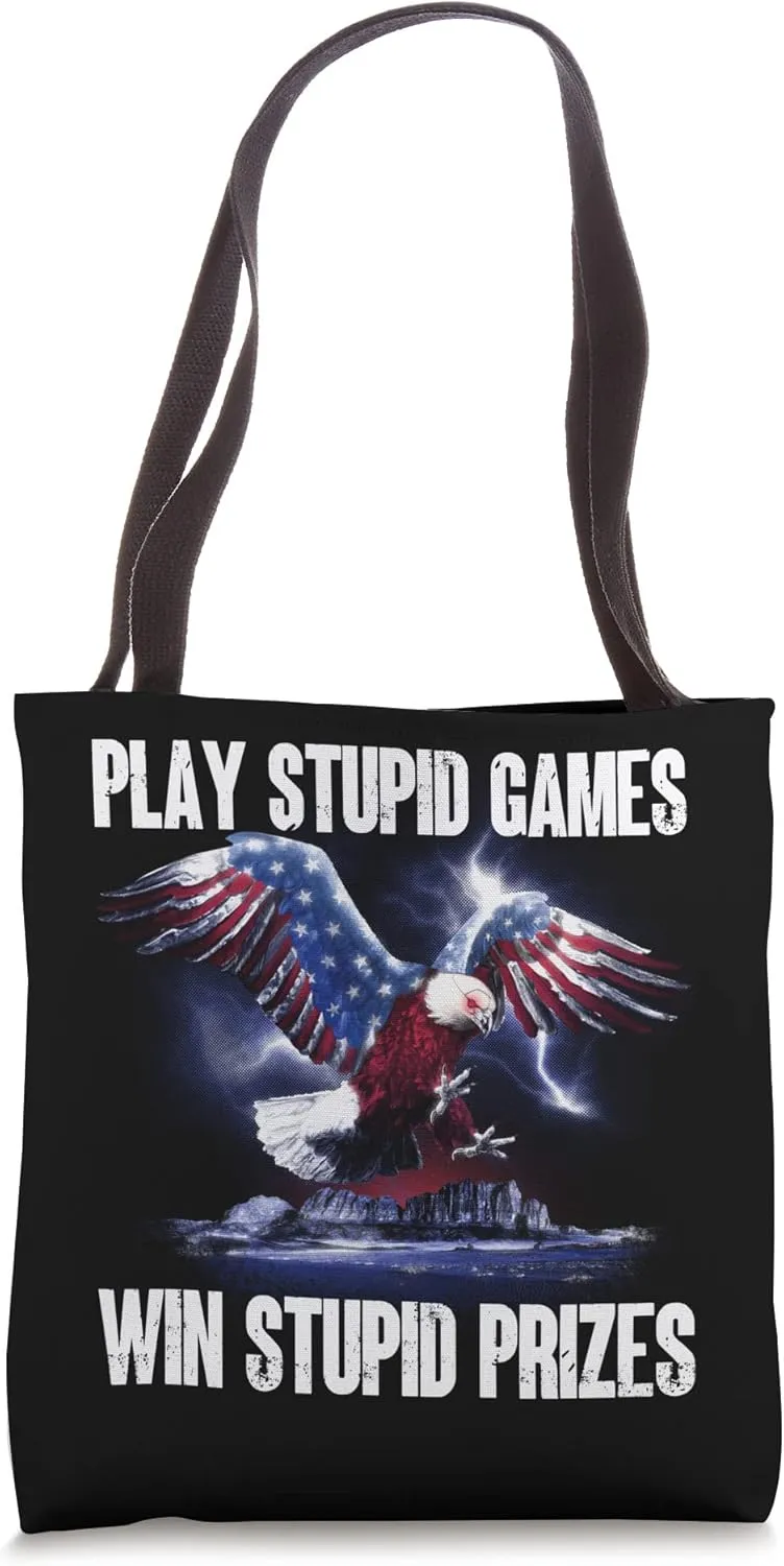 Play Stupid Games Win Stupid Prizes 2022 Funny USA Eagle Gag Tote Bag