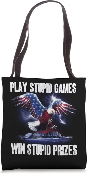 Play Stupid Games Win Stupid Prizes 2022 Funny USA Eagle Gag Tote Bag