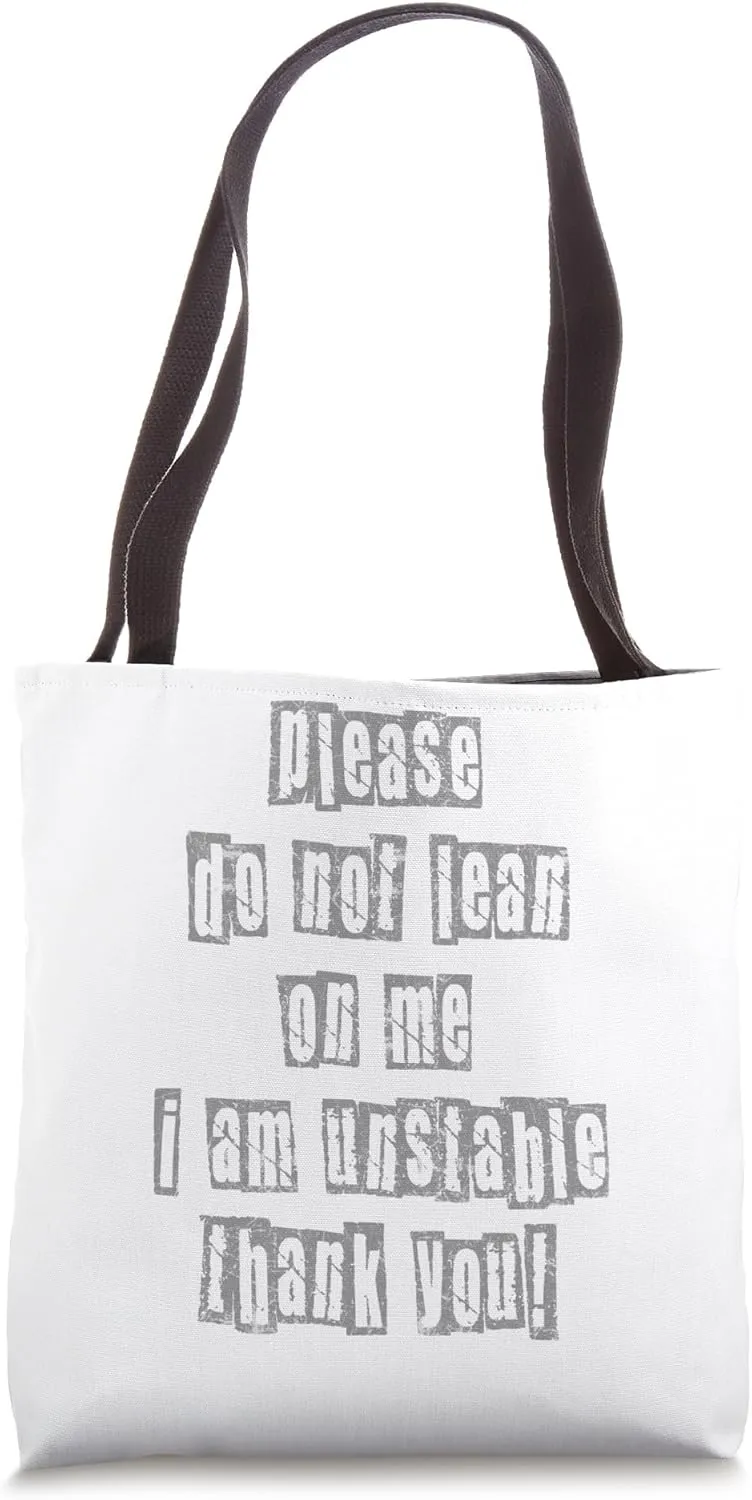 Please do not lean on me I am unstable thank you Tote Bag