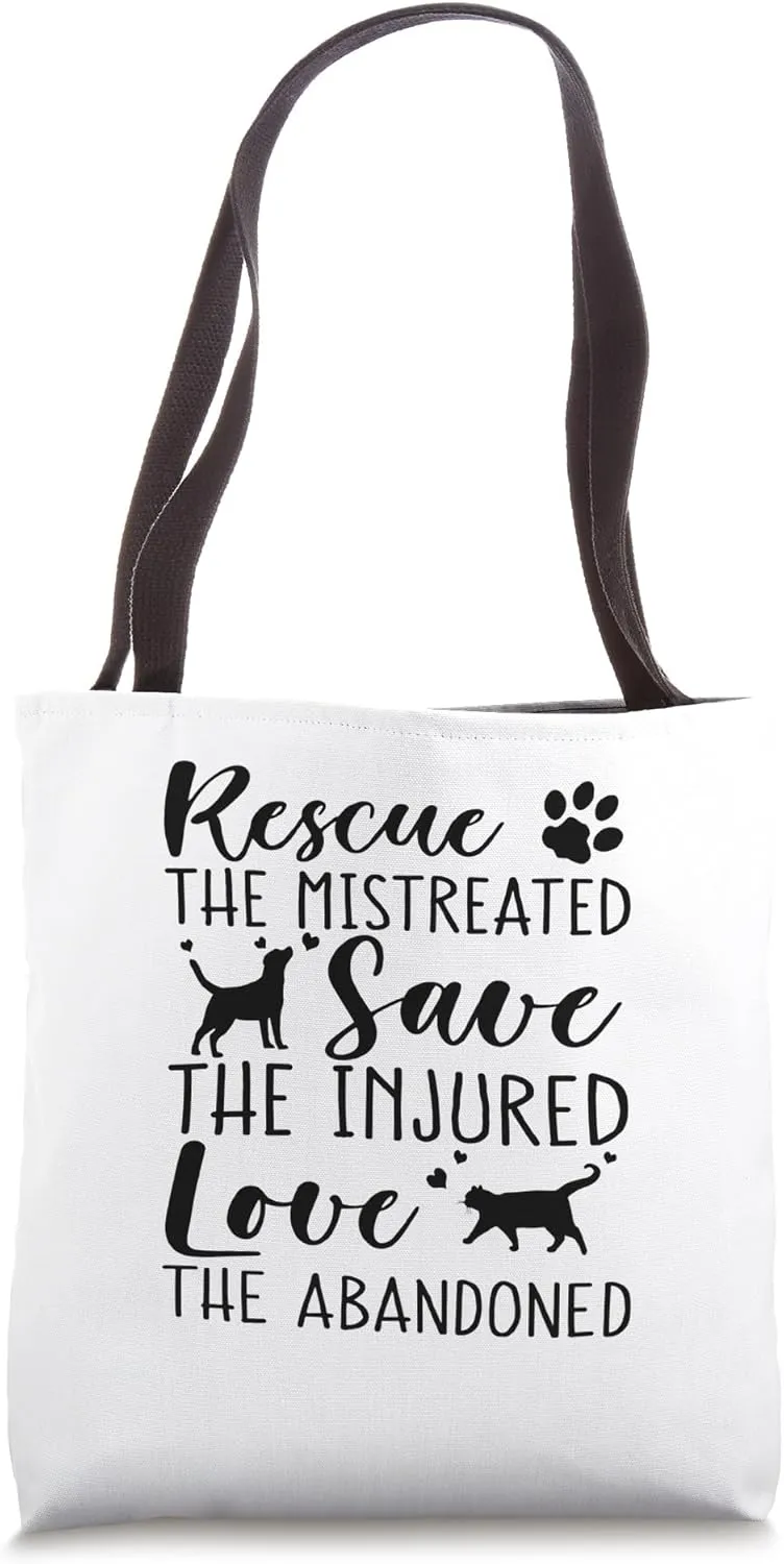 Rescue the mistreated save the injured love the abandoned Tote Bag