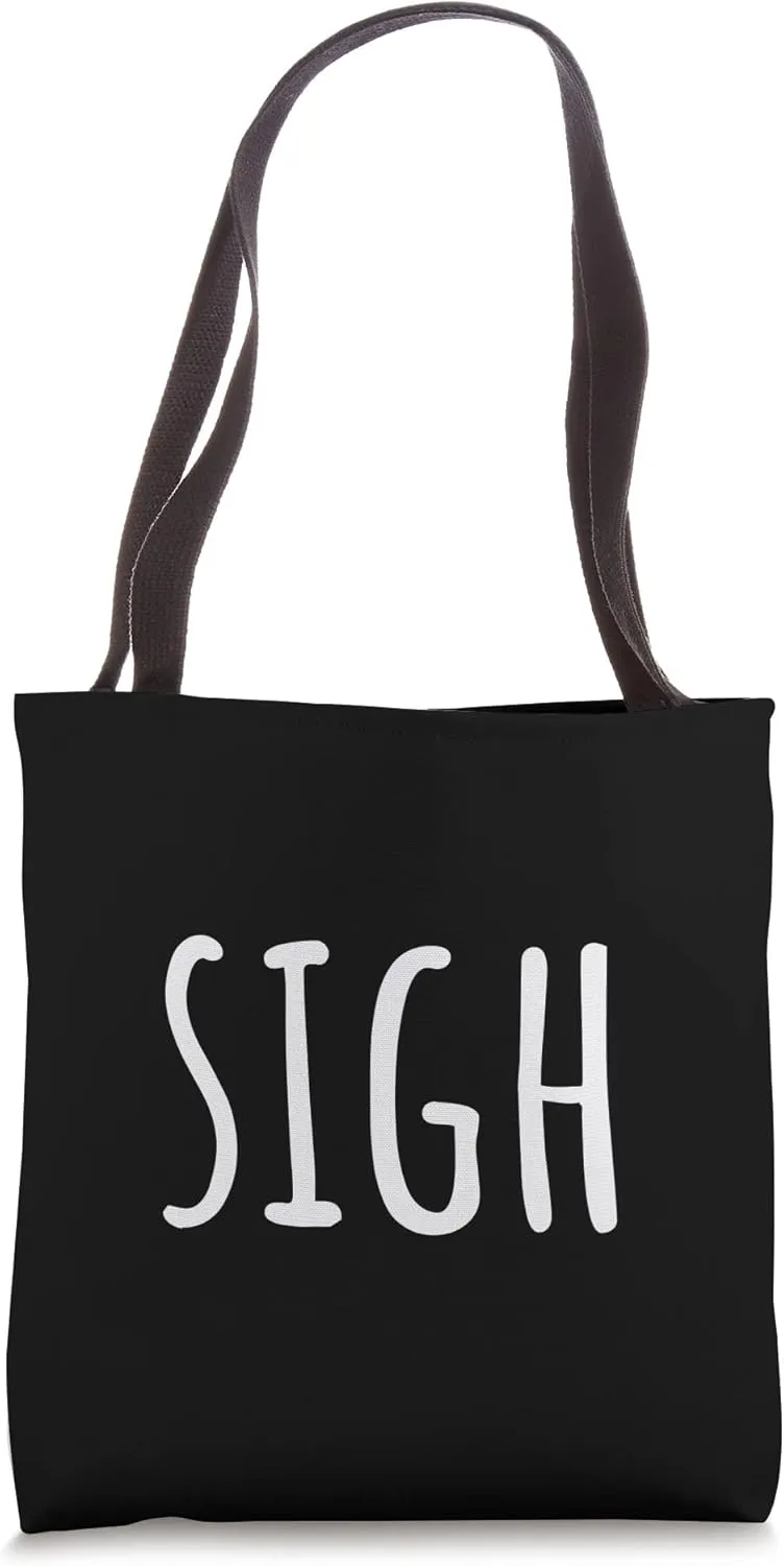 Sigh Sighing Relief Sadness Exhaustion Sigh Funny Tote Bag