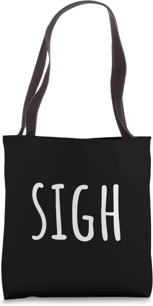 Sigh Sighing Relief Sadness Exhaustion Sigh Funny Tote Bag