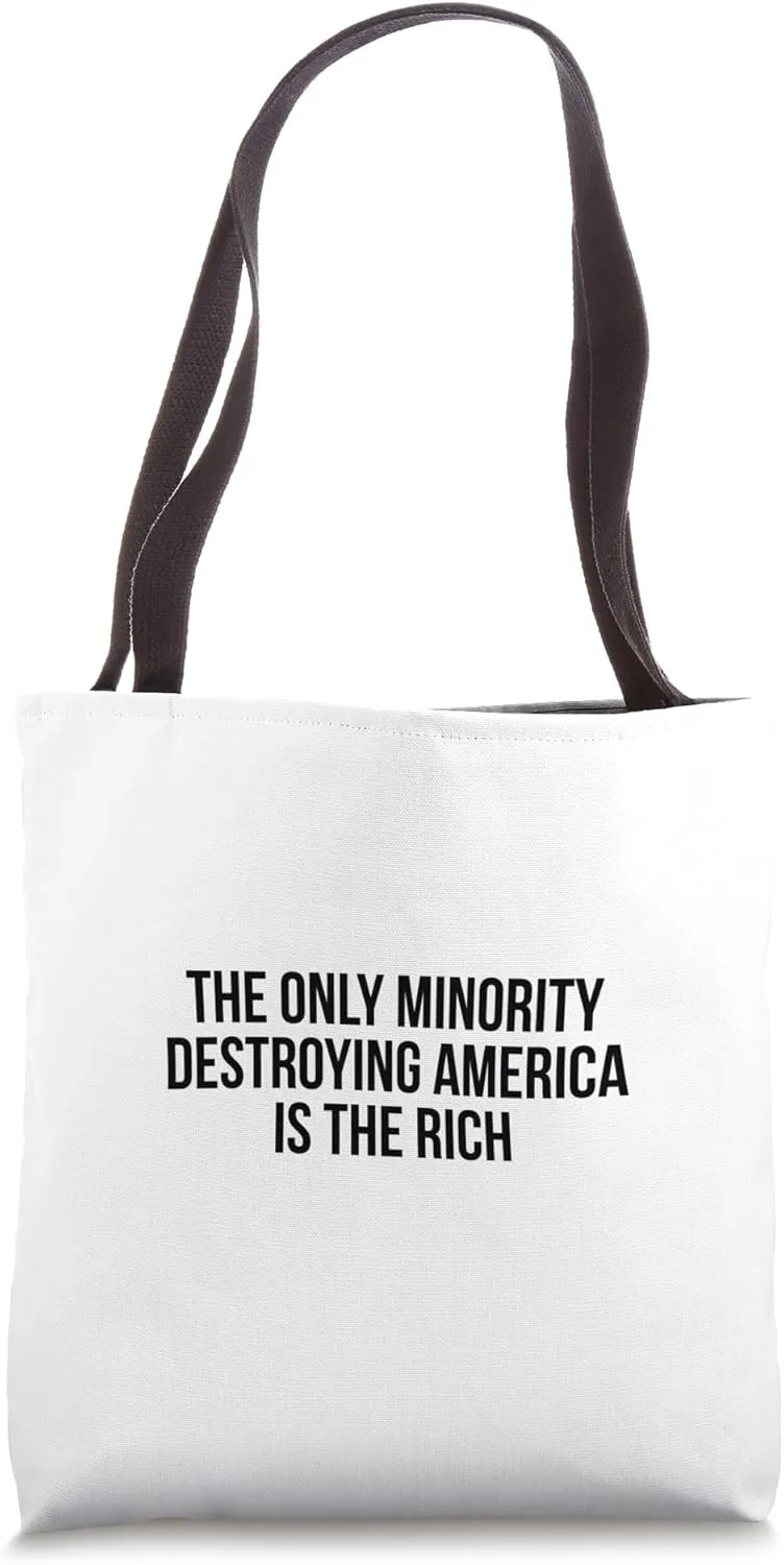 The Only Minority Destroying America Is The Rich Tote Bag