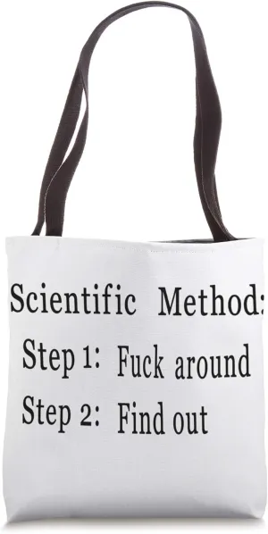 The scientific method: fuck around find out - explicit Tote Bag