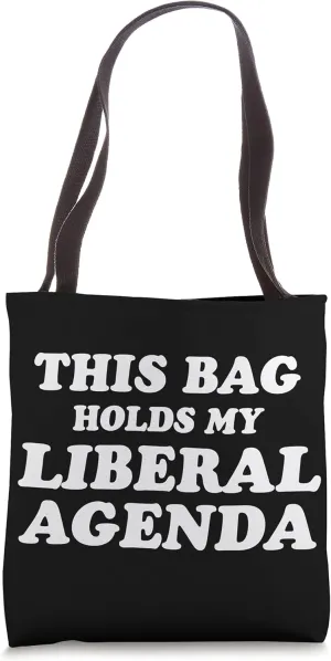 This Bag Holds My Liberal Agenda Tote Bag