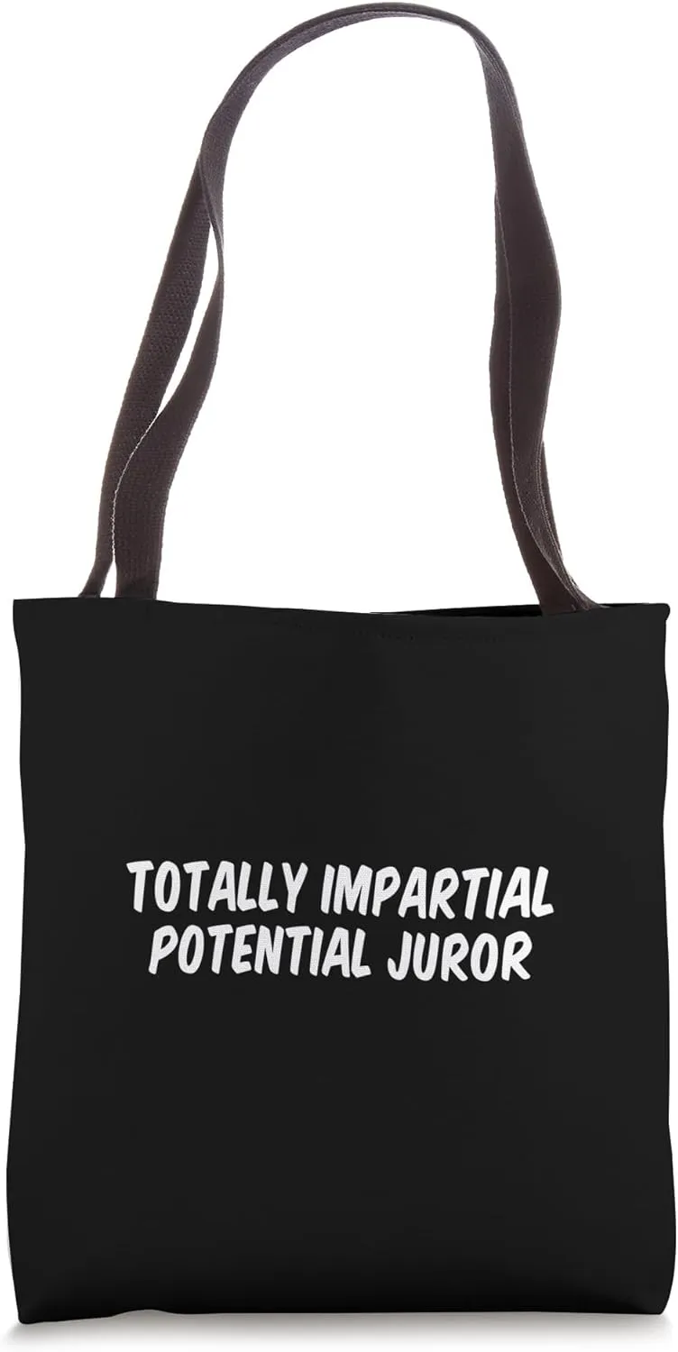 Totally Impartial Potential Juror Tote Bag