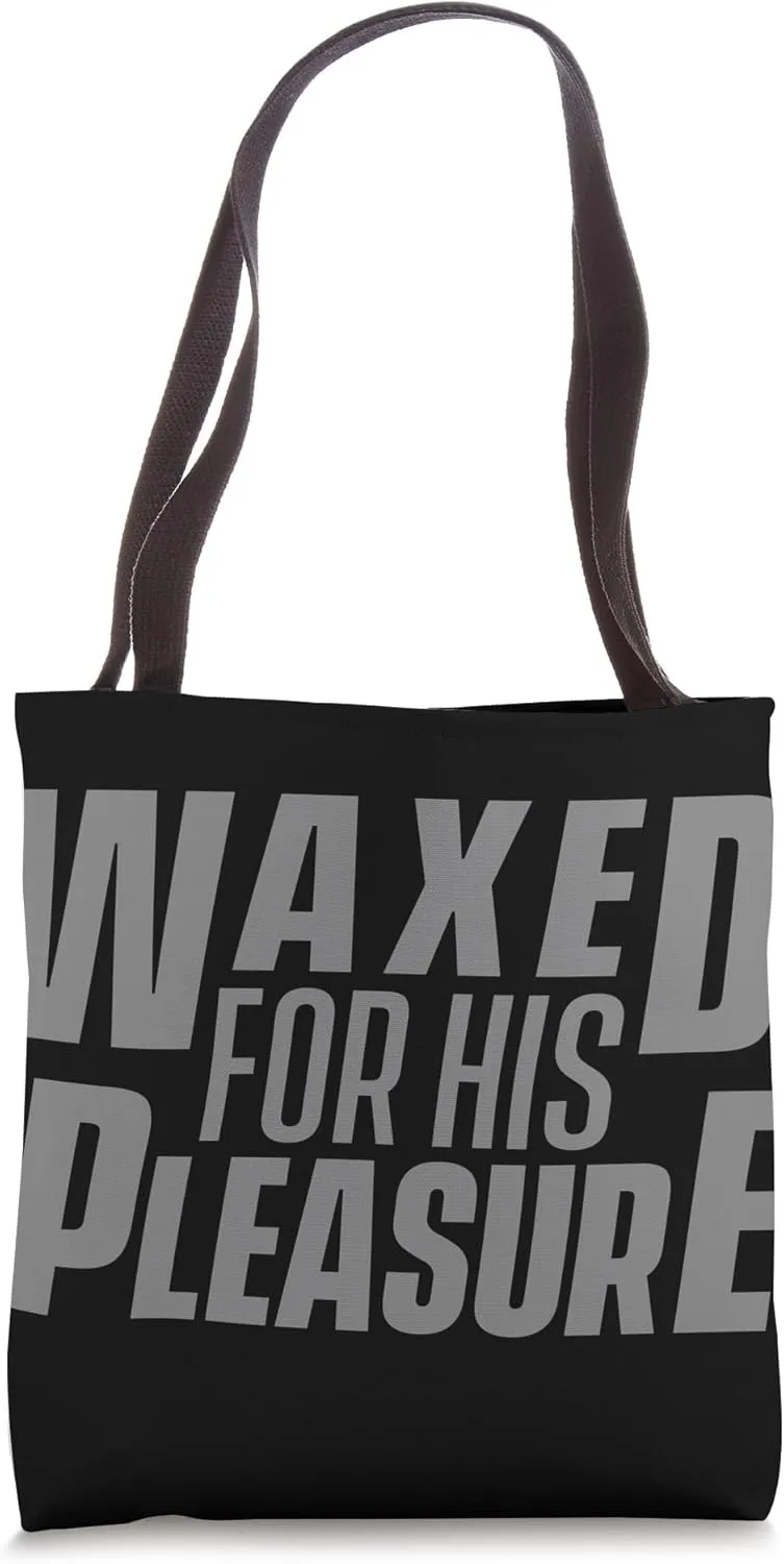 Waxed for His Pleasure Tote Bag