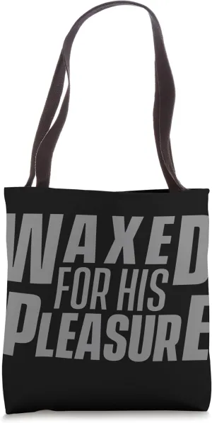 Waxed for His Pleasure Tote Bag