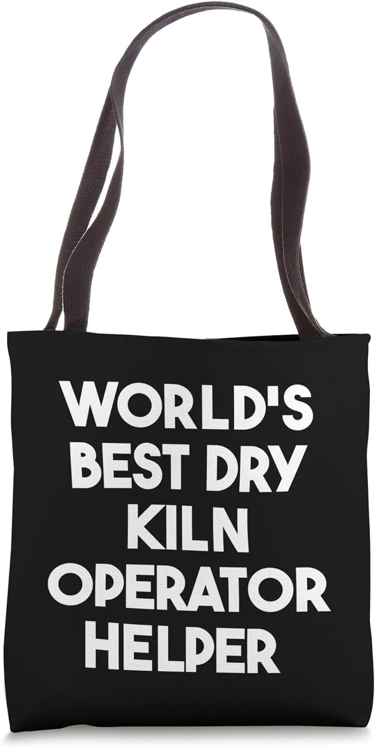 World's Best Dry Kiln Operator Helper Tote Bag