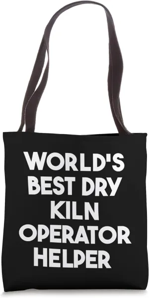 World's Best Dry Kiln Operator Helper Tote Bag