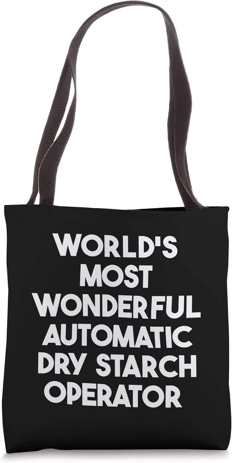 World's Most Wonderful Automatic Dry Starch Operator Tote Bag