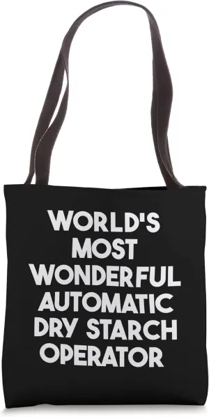 World's Most Wonderful Automatic Dry Starch Operator Tote Bag