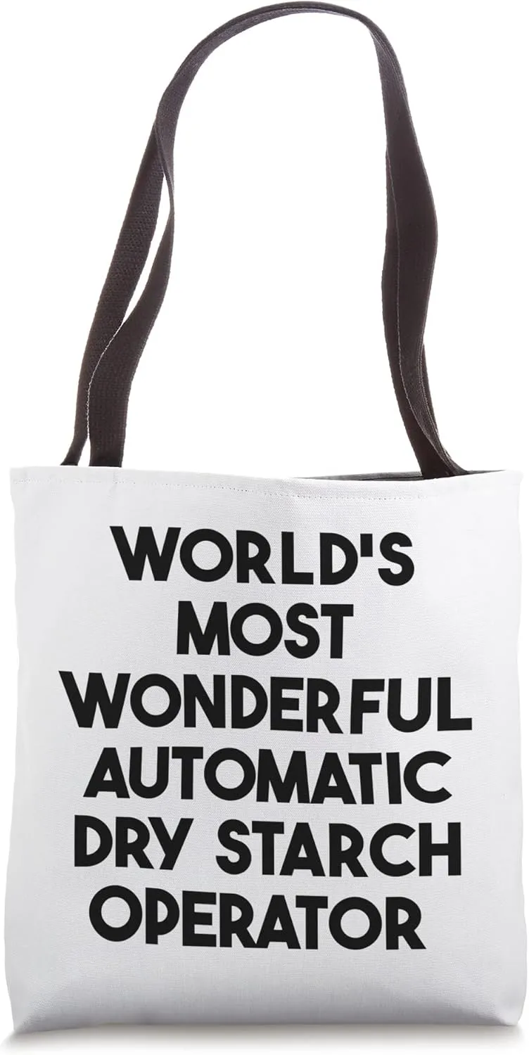 World's Most Wonderful Automatic Dry Starch Operator Tote Bag