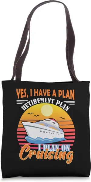 Yes I Have a Retirement Plan Cruising Tote Bag